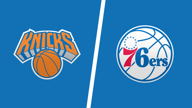New York Knicks vs. Philadelphia 76ers